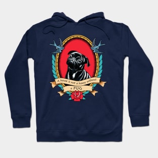 A House Is Not A Home Without A Pug Traditional Tattoo Style Hoodie